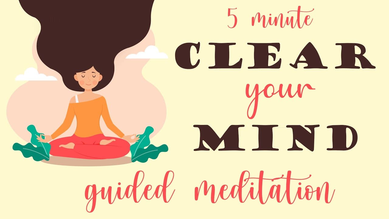 5 Minute Meditation: Clear Your Mind