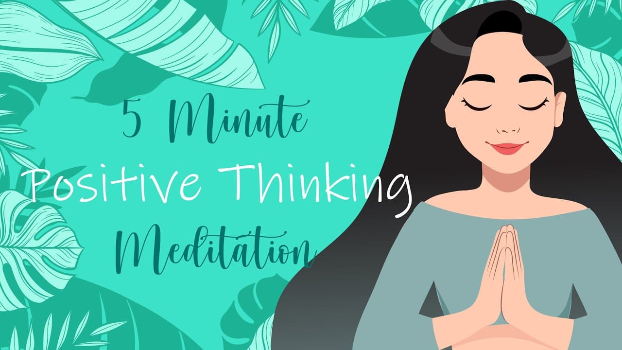 5 Minute Meditation: Positive Thinking