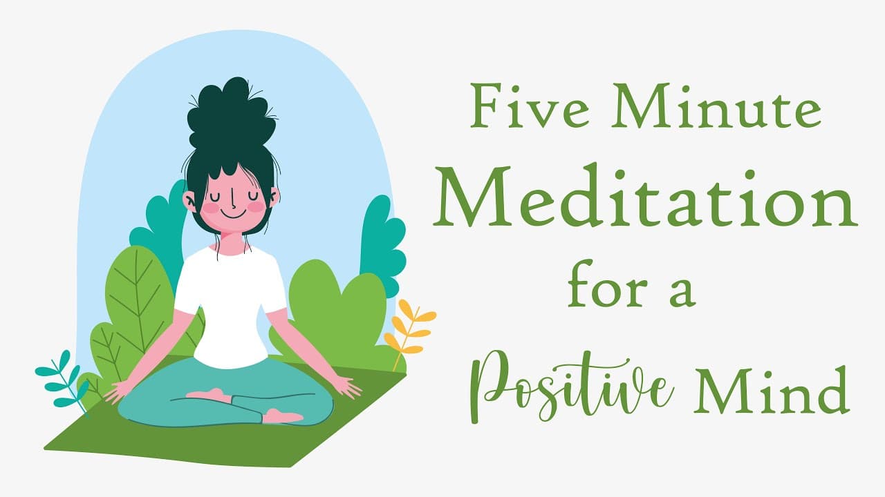 5 Minute Meditation: Positive Mind