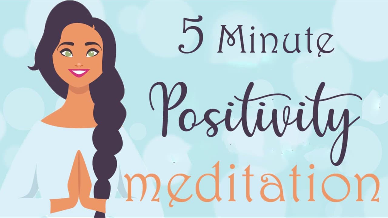 5 Minute Meditation: Positivity